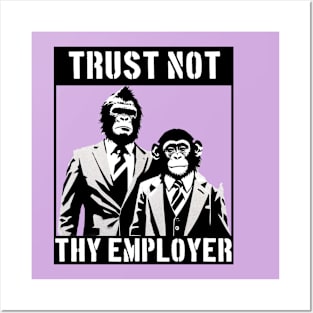 Trust Not Thy Employer Apes Posters and Art